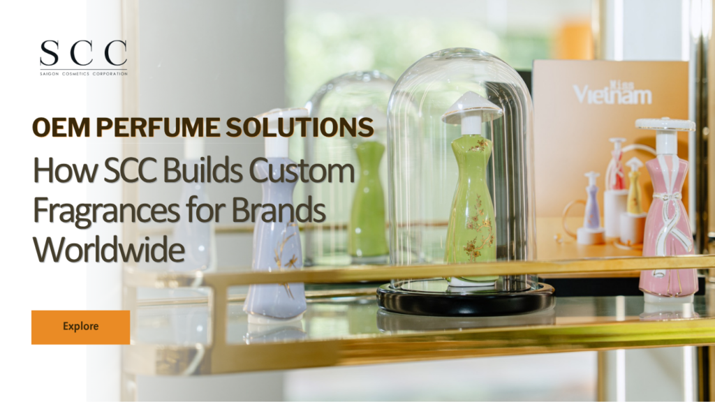 OEM Perfume Solutions: How SCC Builds Custom Fragrances for Brands Worldwide 1 OEM Perfume Solutions - OEM perfume manufacturing facility in Vietnam
