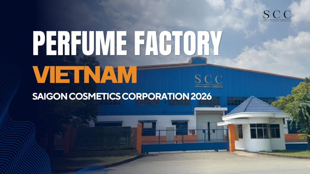 Perfume Factory Vietnam: Saigon Cosmetics Corporation 2026 1 Perfume Factory Vietnam : Saigon Cosmetics Corporation 2026