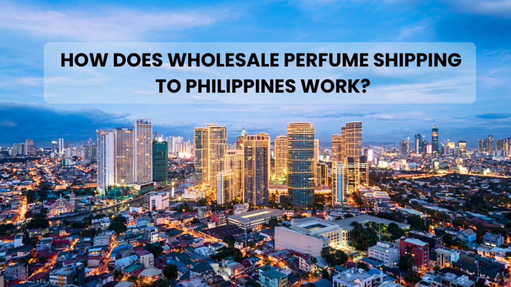 Wholesale Perfume Shipping to the Philippines: How to Import Perfume from Vietnam (FOB Ho Chi Minh) 2 wholesale perfume shipping to Philippines