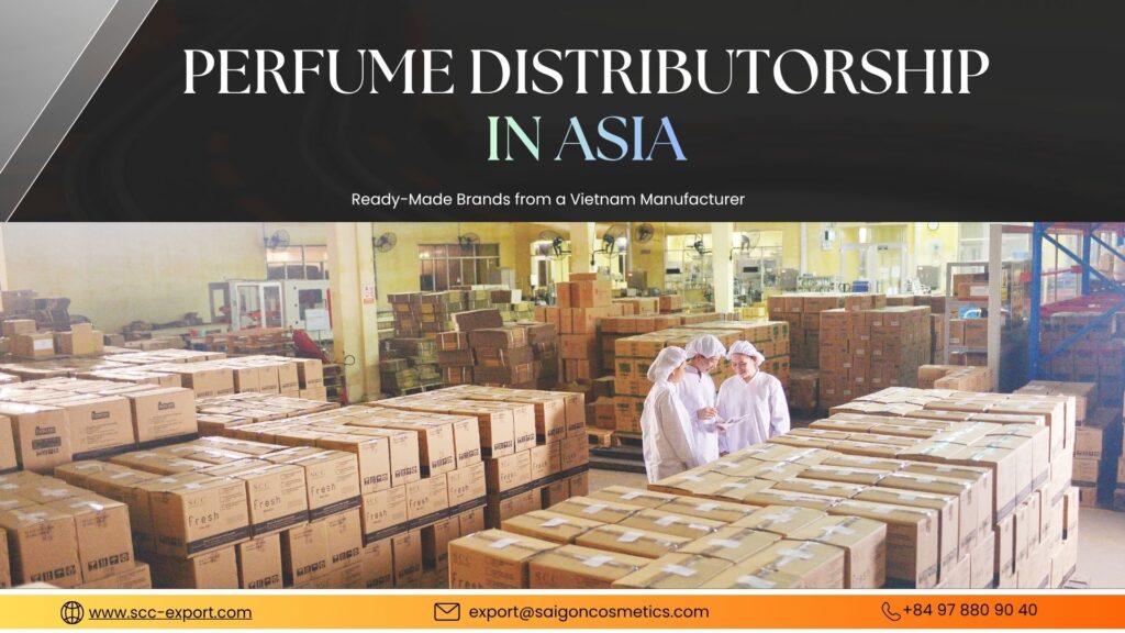 Perfume Distributorship in Asia: Ready-Made Brands from a Vietnam Manufacturer 1 Perfume Distributorship in Asia: Ready-Made Brands from a Vietnam Manufacturer