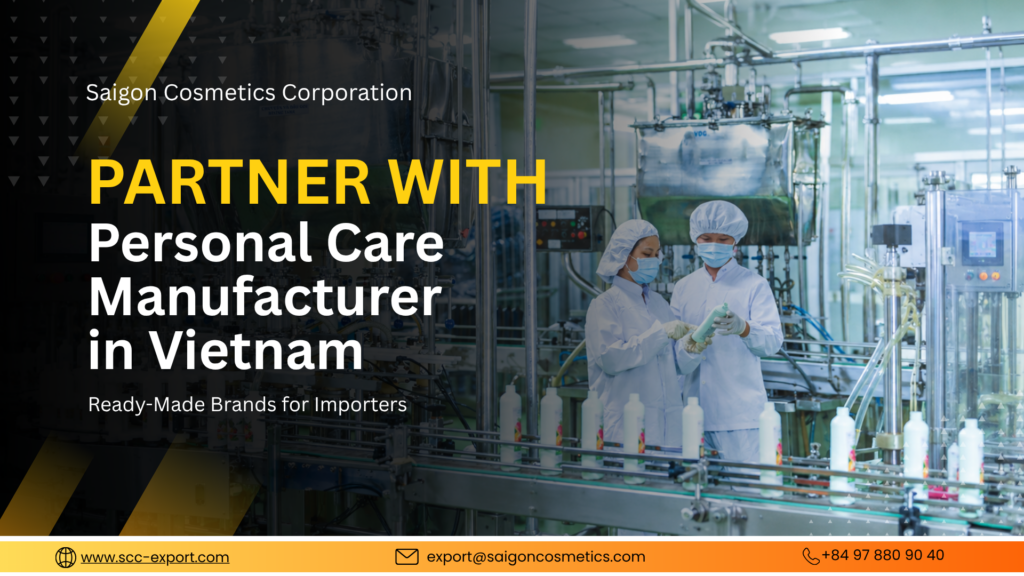 Partner With a Personal Care Manufacturer in Vietnam: Ready-Made Brands for Importers 1 Personal Care Manufacturer in Vietnam